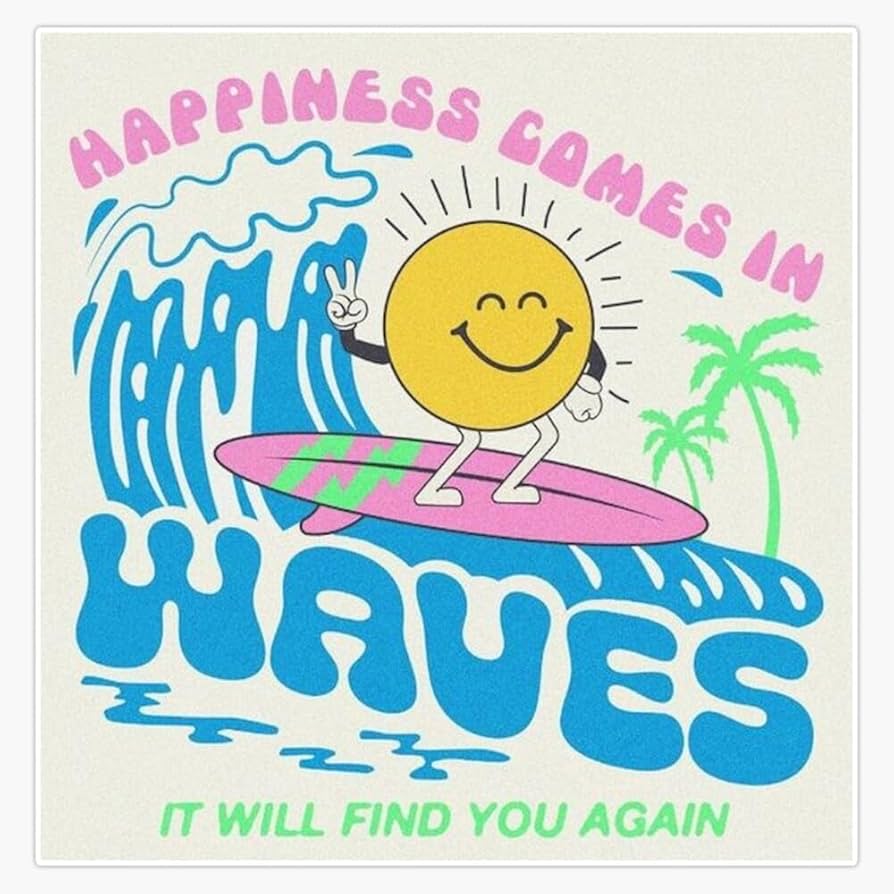 ☆☆happiness☆☆ Amazon.com: Happiness Comes in Waves It Will Find You Again